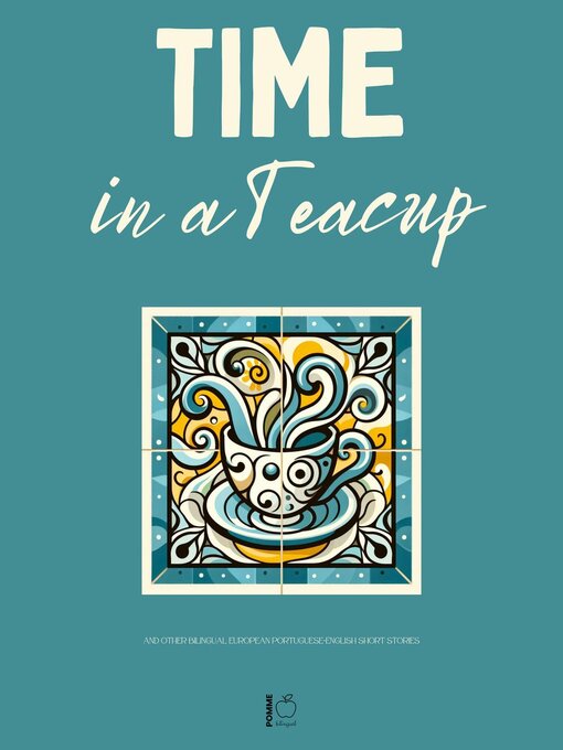 Title details for Time in a Teacup and Other Bilingual European Portuguese-English Short Stories by Pomme Bilingual - Available